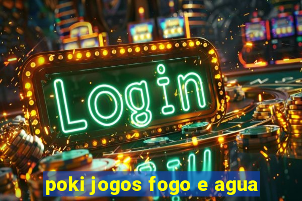 poki jogos fogo e agua